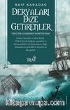 Deryaları Dize Getirenler