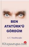 Ben Atatürk’ü Gördüm