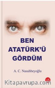Ben Atatürk’ü Gördüm
