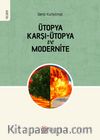 Ütopya Karşı-Ütopya ve Modernite 