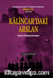 Kalıncar'daki Arslan <br /> Yabgulu Türkmenlerin Romanı