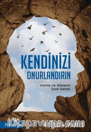 Kendinizi Onurlandırın <br /> Verme ve Almanın İçsel Sanatı