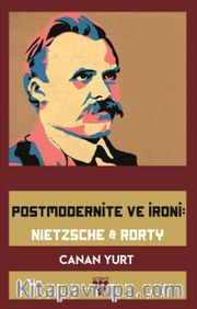 Postmodernite ve İroni: Nietzsche-Rorty