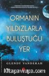 Ormanın Yıldızlarla Buluştuğu Yer