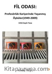 Fil Odası: Profesörlük Kariyerinde Yaşanmış Öyküler (1949-2009)