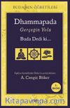 Dhammapada Gerçeğin Yolu & Buda Dedi ki... Buda'nın Öğretileri
