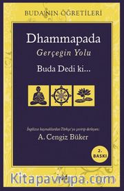 Dhammapada Gerçeğin Yolu <br /> Buda Dedi ki... Buda'nın Öğretileri