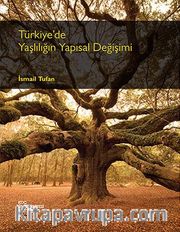 Türkiye'de Yaşlılığın Yapısal Değişimi
