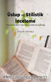 Üslup ve Stilistik İnceleme <br /> "Yeni İslamcı Akım" Şairi Mehmet Atilla Maraş Örneği