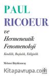 Paul Ricoeur ve Hermeneutik Fenomenoloji & Kendilik, Başkalık, Edilginlik