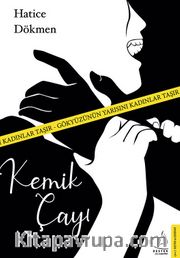 Kemik Çayı <br /> Gökyüzünün Yarısını Kadınlar Taşır