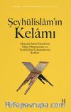 Şeyhülislam’ın Kelamı & Mustafa Sabri Efendi’nin İslam Düşüncesine ve Yeni Kelam Çalışmalarına Katkısı