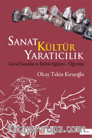 Sanat Kültür Yaratıcılık <br /> Görsel Sanatlar ve Kültür Eğitimi-Öğretimi