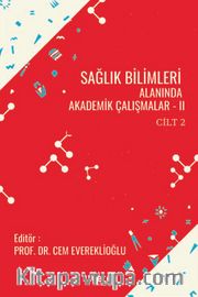 Sağlık Bilimleri Alanında Akademik Çalışmalar -II Cilt 2