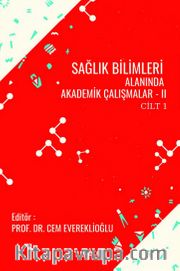 Sağlık Bilimleri Alanında Akademik Çalışmalar -II Cilt 1