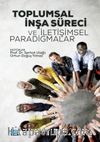 Toplumsal İnşa Süreci ve İletişimsel Paradigmalar
