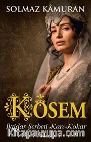 Kösem <br /> İktidar Şerbeti Kan Kokar