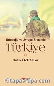 Ortadoğu ve Avrupa Arasında Türkiye