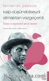 Fernando Pessoa / Kalp Düşünebilseydi Atmaktan Vazgeçerdi