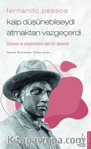 Fernando Pessoa / Kalp Düşünebilseydi Atmaktan Vazgeçerdi