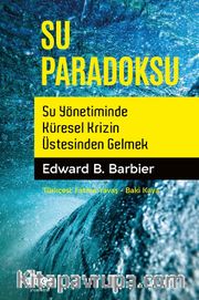 Su Paradoksu <br /> Su Yönetiminde Küresel Krizin  Üstesinden Gelmek  