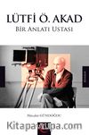 Lütfi Ö. Akad Bir Anlatı Ustası