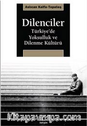Dilenciler <br /> Türkiye’de Yoksulluk ve Dilenme Kültürü