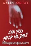 Can You Help Me Die?
