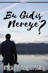 Bu Gidiş Nereye?