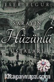 Sarayın Hüzünlü Ustaları