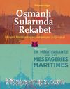 Osmanlı Sularında Rekabet & Mesajeri Maritim Vapur Kumpanyası (1851-1914)