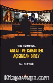 Türk Sinemasında Anlatı ve Karakter Açısından Birey
