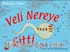 Veli Nereye Gitti...