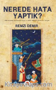 Nerede Hata Yaptık? <br /> Doğu'da Bilimin Gerileyişinin Harici ve Dahili Nedenleri Üzerine Bir Tartışma