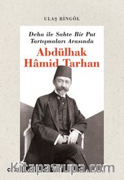 Deha ile Sahte Bir Put Tartışmaları Arasında Abdülhak Hamid Tarhan