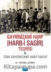 Gayrinizami Harp [Harb-i Sagir] Teorisi ve Türk Gayrinizami Harp Tarihi