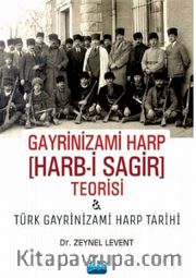Gayrinizami Harp [Harb-i Sagir] Teorisi ve Türk Gayrinizami Harp Tarihi