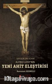 Katolik Din Adamı Alfred Loisy’nin Yeni Ahit Eleştirisi