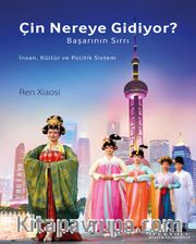 Çin Nereye Gidiyor? <br /> Başarının Sırrı