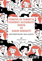 Türkiye ve Tunus'ta Feminist Alternatif Medya ve Kadın Hareketi