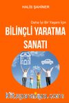Daha İyi Bir Yaşam İçin Bilinçli Yaratma Sanatı