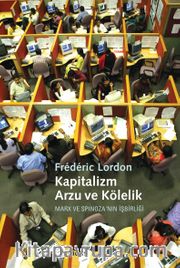 Kapitalizm, Arzu ve Kölelik <br /> Marx ve Spinoza'nın İşbirliği