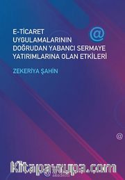 E-Ticaret Uygulamalarının Doğrudan Yabancı Sermaye Yatırımlarına Olan Etkileri
