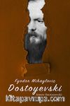 Dostoyevski’nin Hayatı (Özel Ayracıyla)