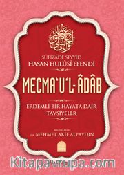 Mecma‘u’l-Adab <br /> Erdemli Bir Hayata Dair Tavsiyeler