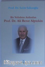 Bir Veliahtın Ardından Prof. Dr. Ali Berat Alptekin