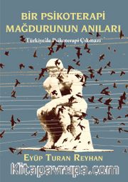 Bir Psikoterapi Mağdurunun Anıları <br /> Türkiye’de Psikoterapi Çıkmazı