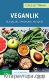 Veganlık Temelleri, Faydaları, Riskleri    