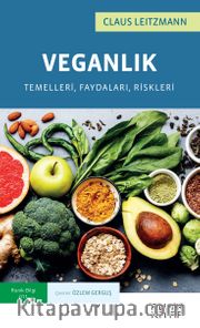 Veganlık Temelleri, Faydaları, Riskleri    