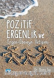 Pozitif Ergenlik ve Ergen-Ebeveyn İletişimi
